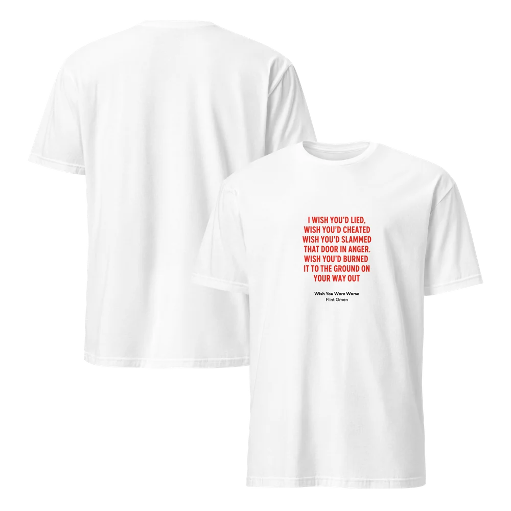 White Wish You Were Worse lyric T-shirt shown front and back. The front has a block of red lyrics beginning “I wish you’d lied, wish you’d cheated” above the song title and Flint Omen; the back is plain.